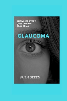 Paperback Glaucoma: Answered Every Question on Glaucoma Book