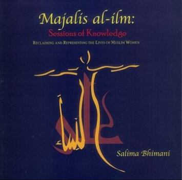 Majalis al-ilm: Reclaiming and Representing the Lives of Muslim Women