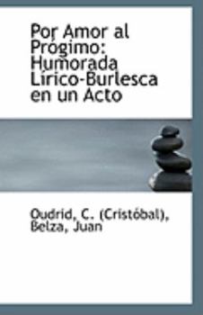 Por Amor al Prógimo: Humorada Lírico-Burlesca en un Acto