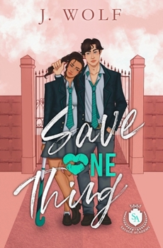 Save One Thing: An Academy Romance - Book #1 of the Savage Academy