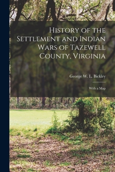 Paperback History of the Settlement and Indian Wars of Tazewell County, Virginia: With a Map Book