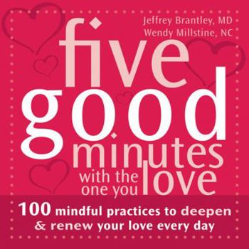 Paperback Five Good Minutes with the One You Love: 100 Mindful Practices to Deepen and Renew Your Love Everyday Book