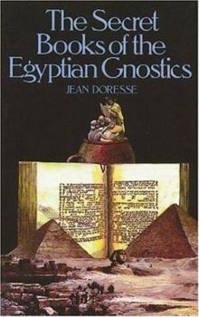 Paperback The Secret Books of the Egyptian Gnostics: An Introduction to the Gnostic Coptic Manuscripts Discovered at Chenoboskion Book