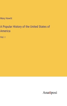 Hardcover A Popular History of the United States of America: Vol. I Book