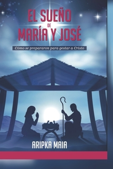 Paperback El Sueño de María y José: Cómo se prepararon para gestar a Cristo [Spanish] Book