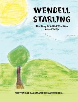 Paperback Wendell Starling: The Story of a Bird Who Was Afraid to Fly Book