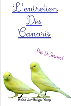 Paperback L'Entretien Des Canaris, Pas si sorcier! [French] Book