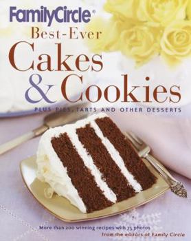 Hardcover Family Circle Best-Ever Cakes & Cookies: Plus Pies, Tarts, and Other Desserts Book