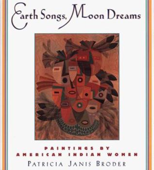 Hardcover Earth Songs, Moon Dreams: Paintings for American Indian Women Book