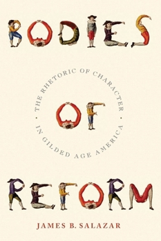 Hardcover Bodies of Reform: The Rhetoric of Character in Gilded Age America Book