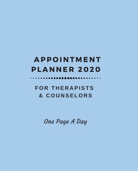 Appointment Planner 2020 For Therapists & Counselors: One Page A Day
