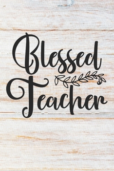 Paperback Blessed Teacher: 100 Pages - Lined Blank Journal Notebook Diary for Teachers and Educators Book