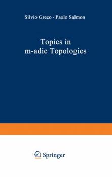 Topics in M-Adic Topologies