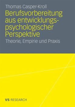 Paperback Berufsvorbereitung Aus Entwicklungspsychologischer Perspektive: Theorie, Empirie Und PRAXIS [German] Book