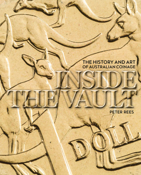 Hardcover Inside the Vault: The History and Art of Australian Coinage Book