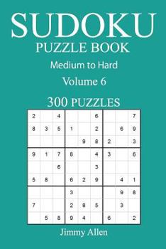 Paperback 300 Medium to Hard Sudoku Puzzle Book: Volume 6 Book