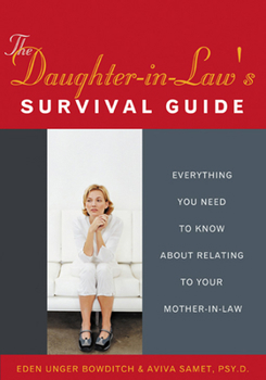 Paperback The Daughter-In-Law's Survival Guide: Everything You Need to Know about Relating to Your Mother-In-Law Book