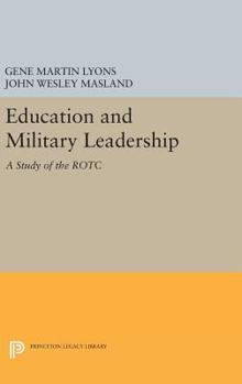Hardcover Education and Military Leadership. a Study of the Rotc Book
