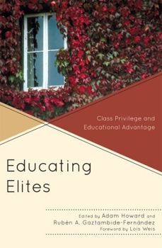 Hardcover Educating Elites: Class Privilege and Educational Advantage Book