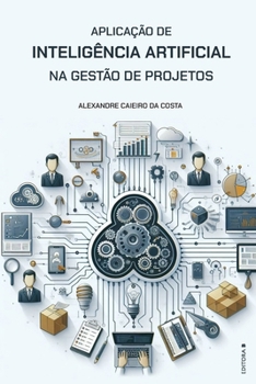 Paperback Aplicação de Inteligência Artificial na Gestão de Projetos [Portuguese] Book