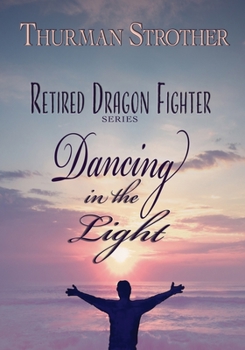 Paperback Retired Dragon Fighter: Dancing in the Light Book