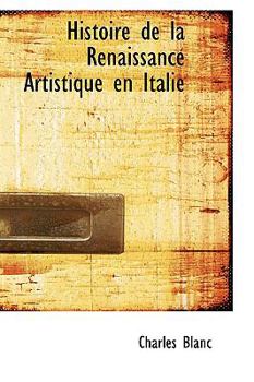 Paperback Histoire de La Renaissance Artistique En Italie Book