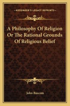 Paperback A Philosophy Of Religion Or The Rational Grounds Of Religious Belief Book