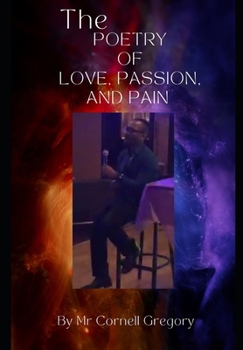 Paperback The Poetry Of Love, Passion, and Pain. Book