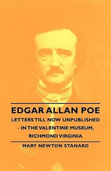 Paperback Edgar Allan Poe Letters Till Now Unpublished - In the Valentine Museum, Richmond Virginia Book