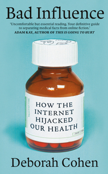 Hardcover Bad Influence: How the Internet Hijacked Our Health Book