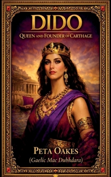 Dido: Queen and Founder of Carthage (Powerful Female Rulers of Antiquity)