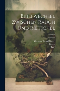 Paperback Briefwechsel Zwischen Rauch Und Rietschel; Volume 1 [German] Book