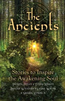 Paperback The Ancients: Stories to Inspire the Awakening Soul Book