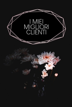 I miei migliori clienti: Quaderno da completare per la registrazione delle conversazioni con i (nuovi) clienti - Design: Fiore nero