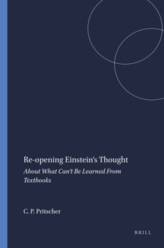 Paperback Re-Opening Einstein's Thought: About What Can't Be Learned from Textbooks Book