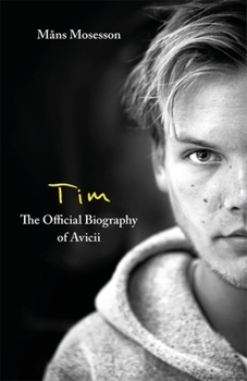 Hardcover Tim-- The Official Biography of Avicii Book