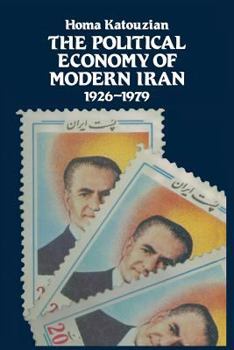 Paperback The Political Economy of Modern Iran: Despotism and Pseudo-Modernism, 1926-1979 Book