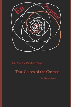 En Perpetua: True Colors of the Cosmos (The Ziegfried Saga)
