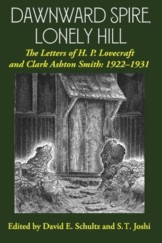 Paperback Dawnward Spire, Lonely Hill: The Letters of H. P. Lovecraft and Clark Ashton Smith: 1922-1931 (Volume 1) Book