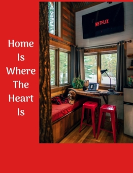 Home Is Where The Heart Is: Homely 8.5 x 11 Inch Notebook 120 Lined Pages