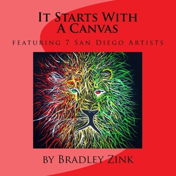 Paperback It Starts With A Canvas: featuring 7 San Diego Artists Book