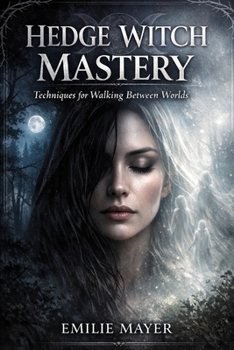 Paperback Hedge Witch Mastery: Techniques for Walking Between Worlds Book