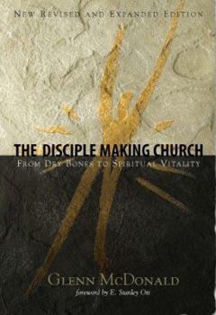 Paperback The Disciple Making Church: From Dry Bones to Spiritual Vitality Book