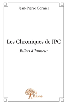 Paperback Les Chroniques de JPC: Billets d'humeur [French] Book