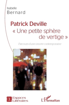 Patrick Deville: Une petite sphère de vertige" Parcours d'une oeuvre contemporaine" (Espaces Littéraires) (French Edition)