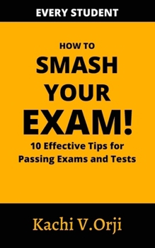 Paperback How to Smash Your Exam: 10 Effective Tips to Pass Exams and Tests Book