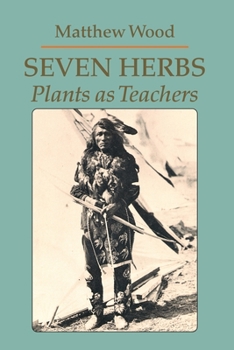 Paperback Seven Herbs : Plants as Teachers Book