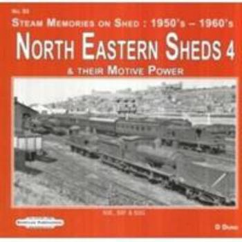 Paperback North Eastern Sheds 4: & Their Motive Power 50E, 50F & 50 G (Steam Memories on Shed : 1950's-1960's) Book