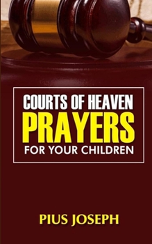 Paperback Courts of Heaven Prayers for Your Children Book