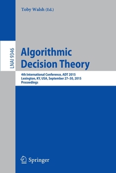 Paperback Algorithmic Decision Theory: 4th International Conference, ADT 2015, Lexington, Ky, Usa, September 27-30, 2015, Proceedings Book